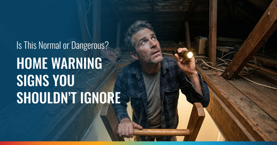 A man in an attic with a flashlight, looking concerned. Text: Is This Normal or Dangerous? HOME WARNING SIGNS YOU SHOULDN'T IGNORE.